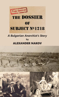 The Dossier of Subject No. 1218: A Bulgarian Anarchist’s Story by Alexander Nakov