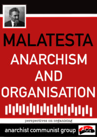 Errico Malatesta, 'Anarchism and Organisation'